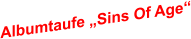 Albumtaufe „Sins Of Age“