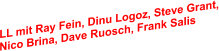 LL mit Ray Fein, Dinu Logoz, Steve Grant, Nico Brina, Dave Ruosch, Frank Salis