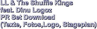 LL & The Shuffle Kings feat. Dinu Logoz PR Set Download (Texte, Fotos,Logo, Stageplan)