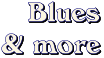 Blues & more